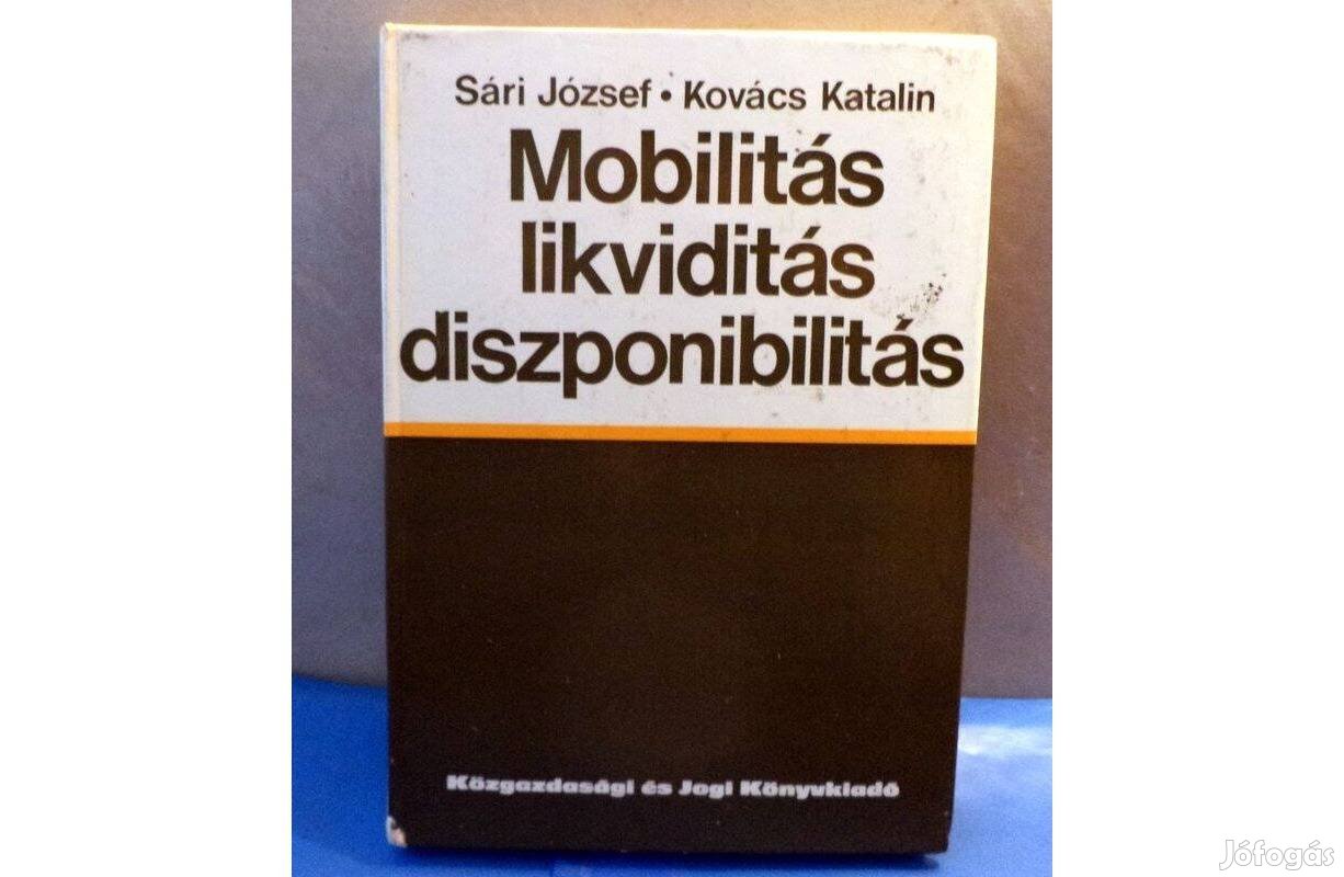 Sári József - Kovács Katalin: Mobilitás, likviditás, diszponibilitás