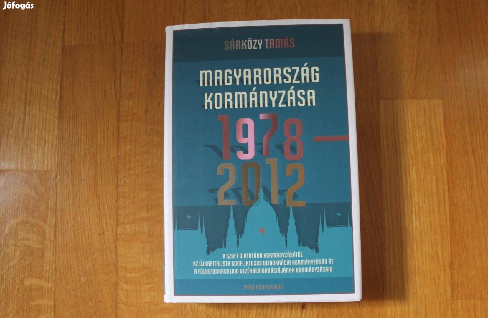 Sárközy Tamás - Magyarország kormányzása 1978-2012