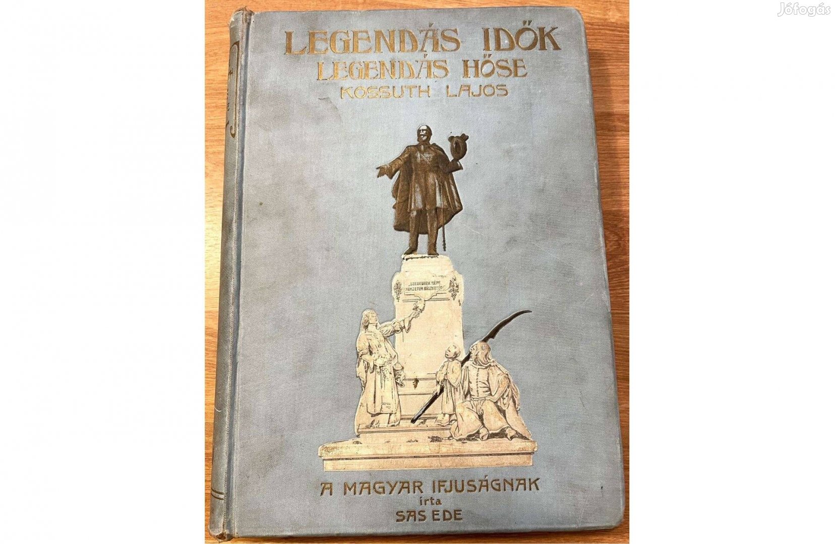 Sas Ede: Legendás idők legendás hőse Kossuth Lajos antikvár könyv