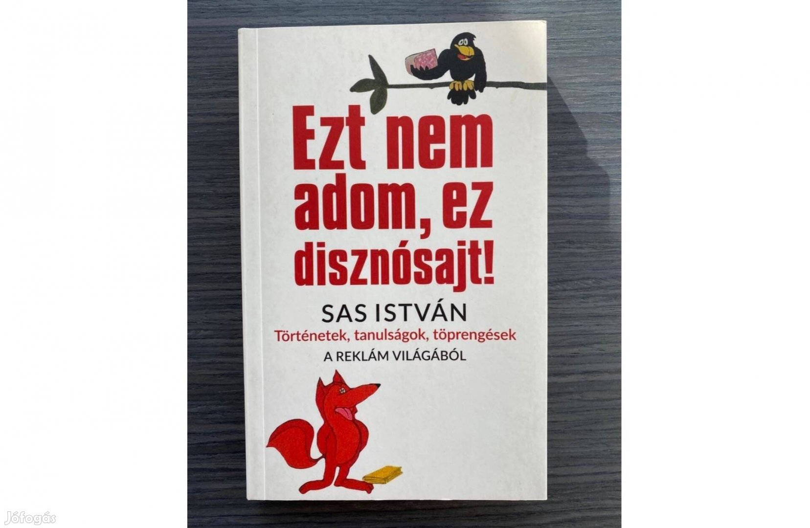 Sas István: Ezt nem adom, ez disznósajt!