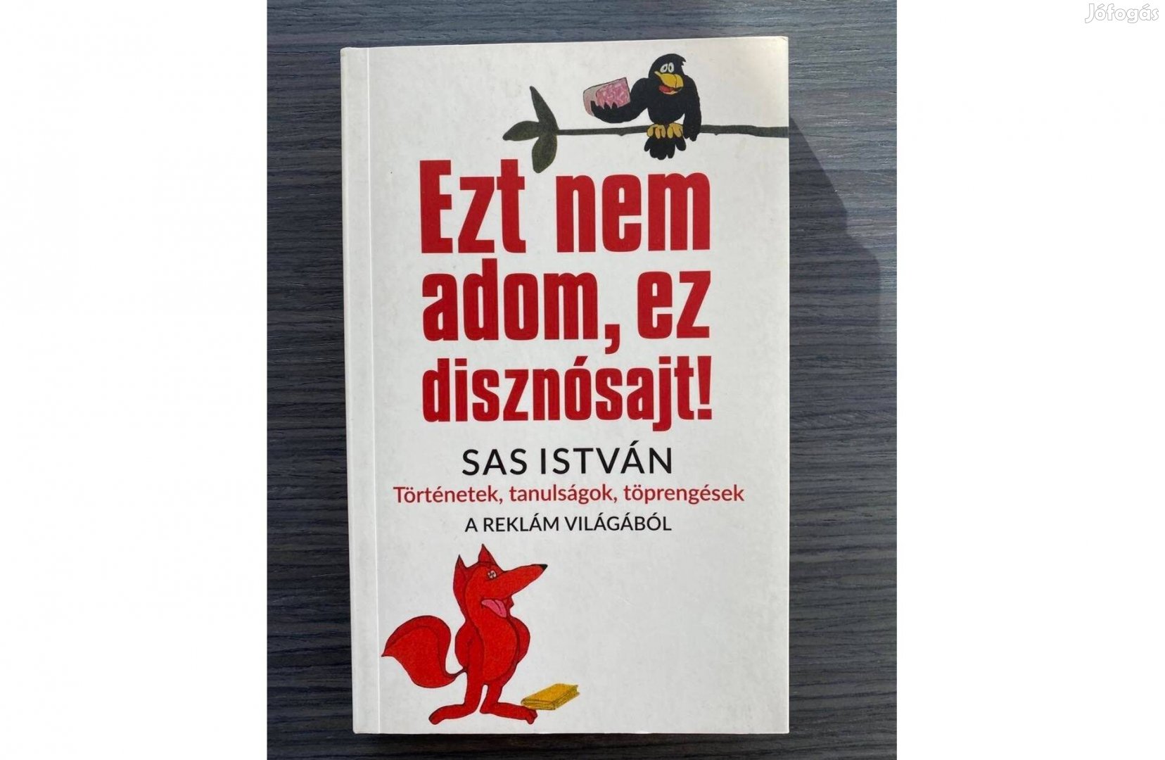 Sas István: Ezt nem adom, ez disznósajt!