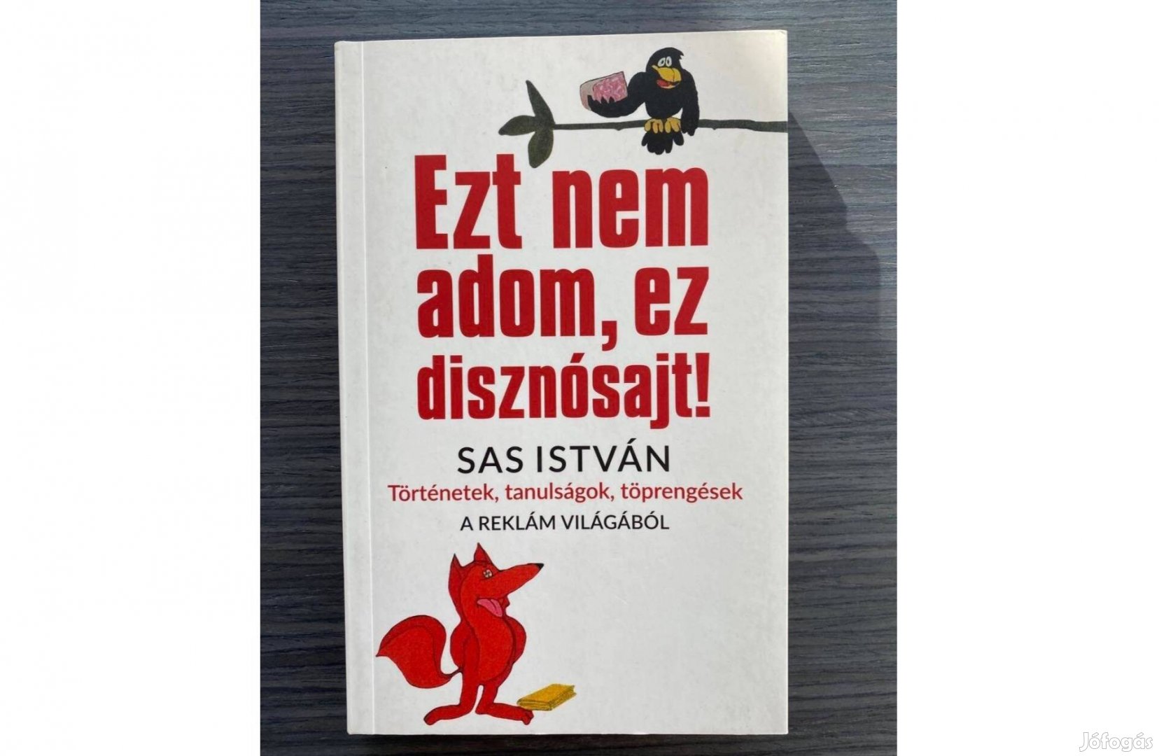 Sas István: Ezt nem adom, ez disznósajt!