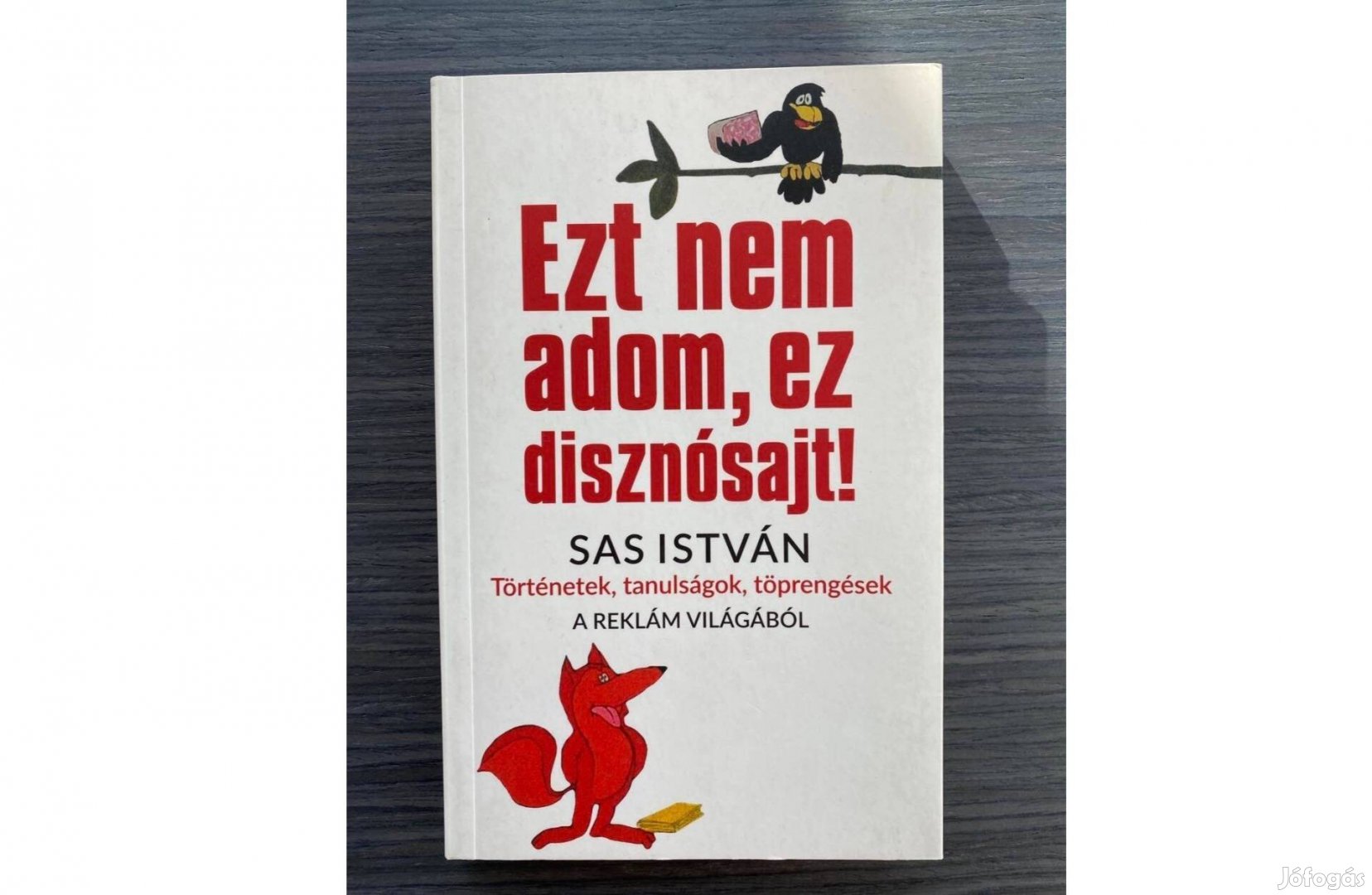 Sas István: Ezt nem adom, ez disznósajt!