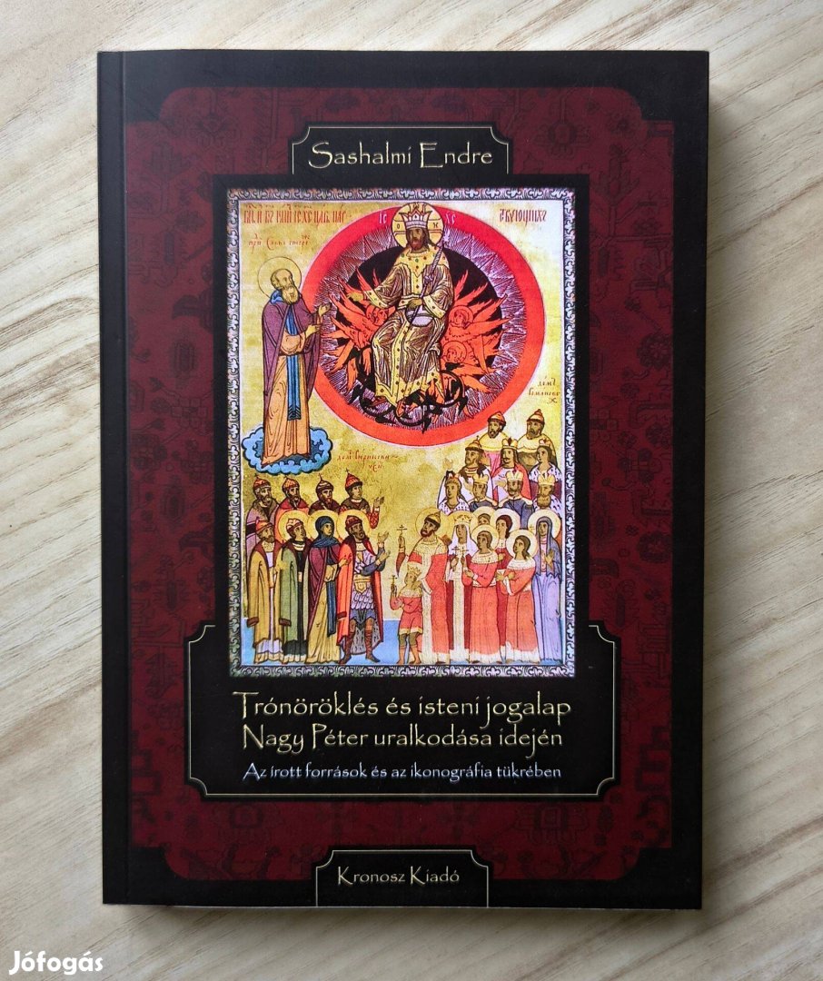 Sashalmi Endre Trónöröklés és isteni jogalap Nagy Péter