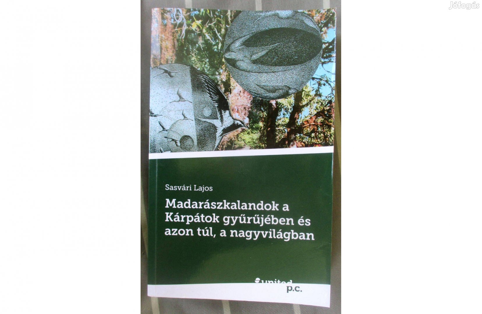 Sasvári Lajos: Madarászkalandok a Kárpátok gyűrűjében és azon túl