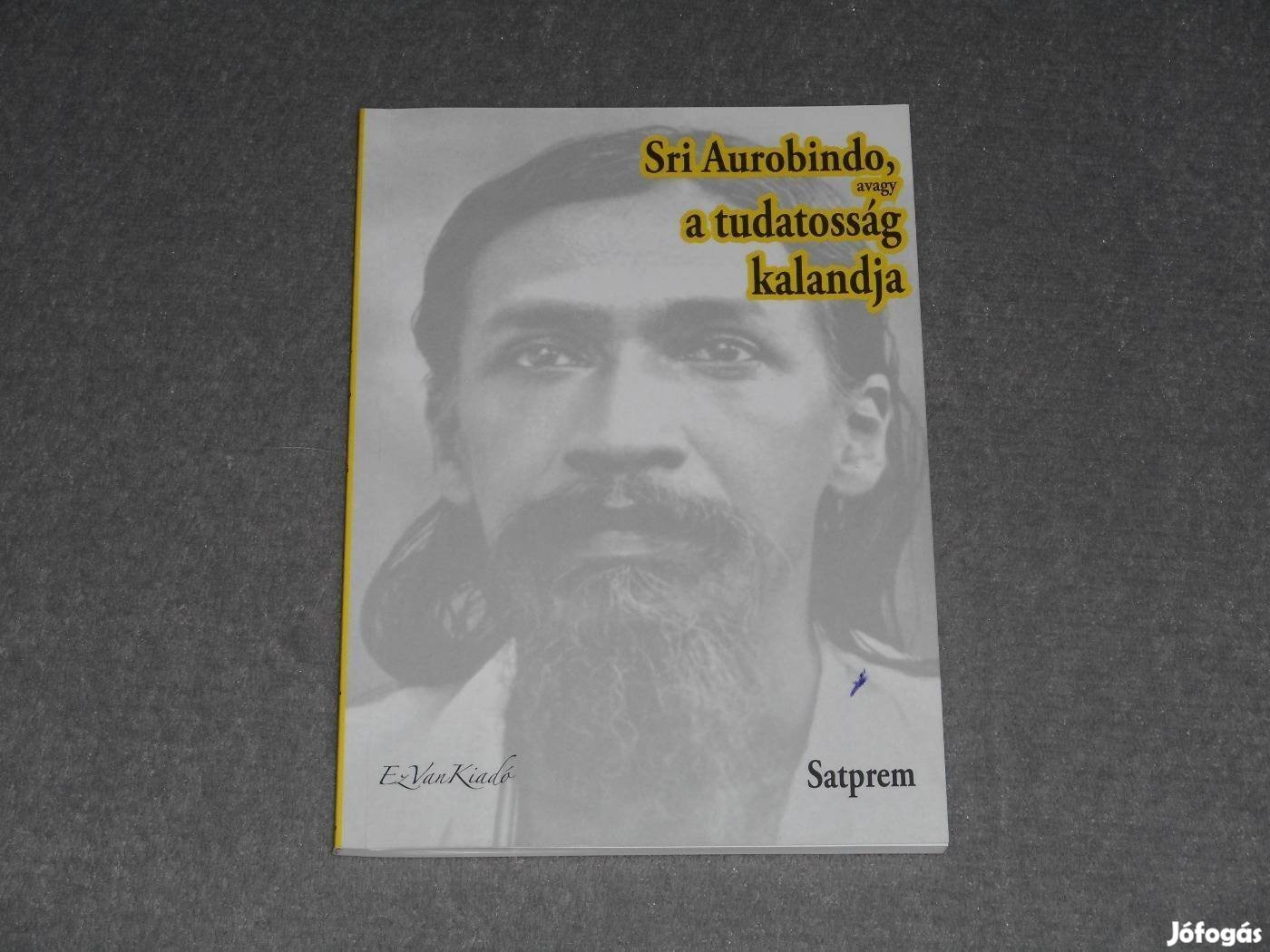 Satprem - Sri Aurobindo, avagy a tudatosság kalandja I. kötet