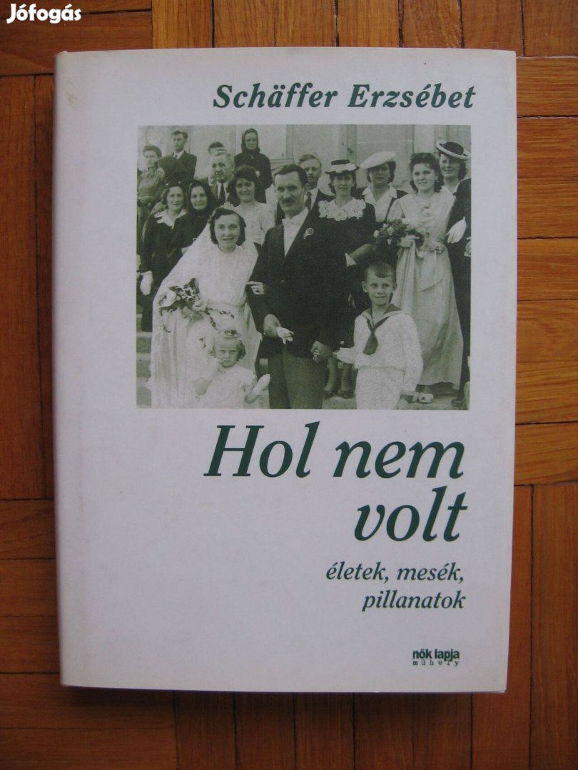 Schäffer Erzsébet : Hol nem volt,- könyv