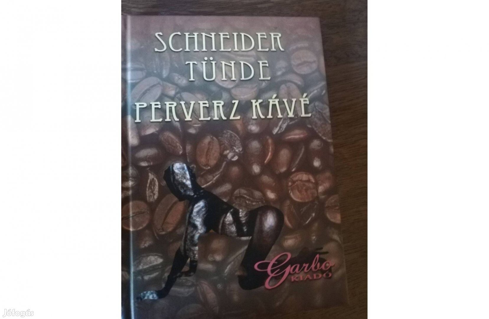 Schneider Tünde - Perverz kávé 800 forintért eladó