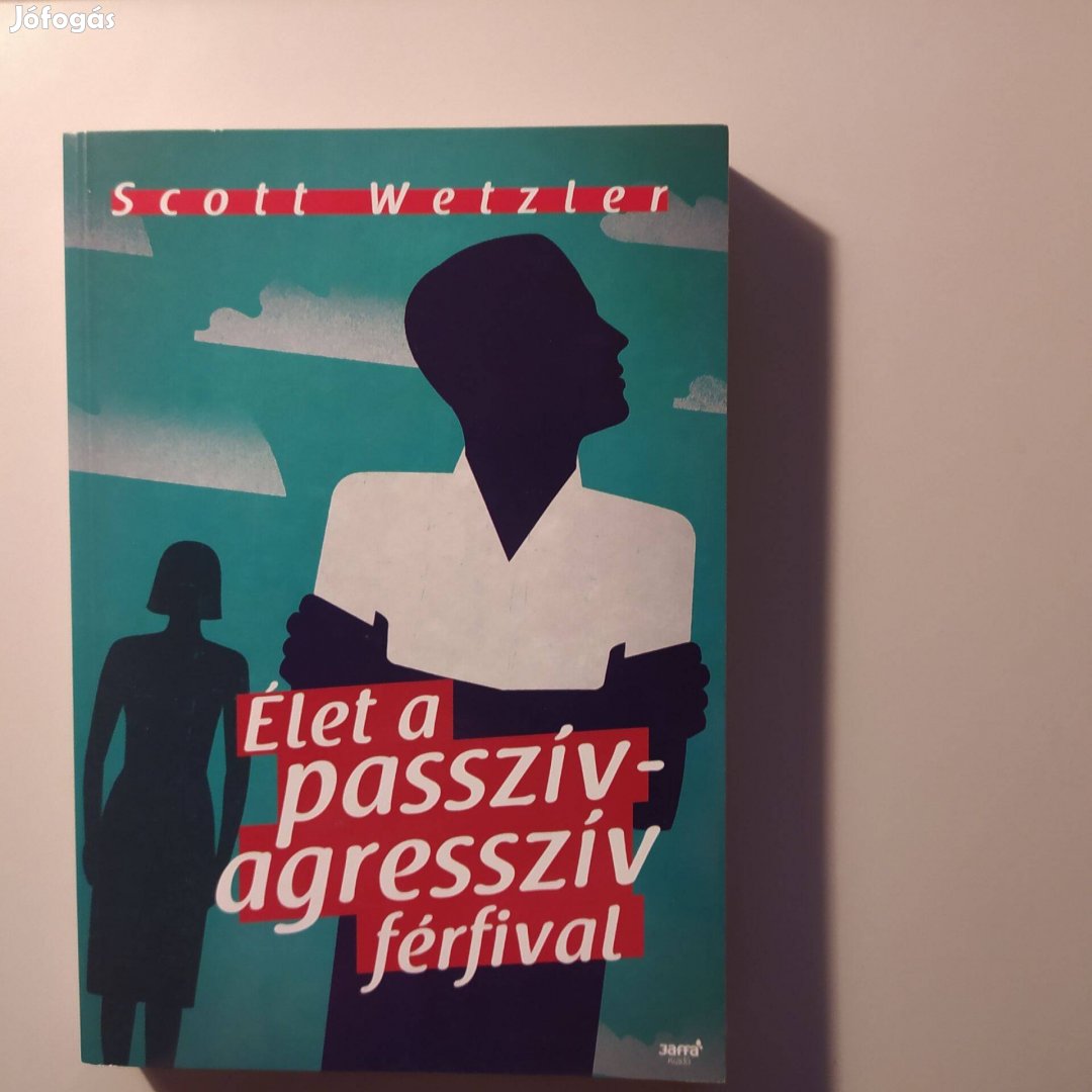 Scott Wetzler Élet a passzív-agresszív férfival