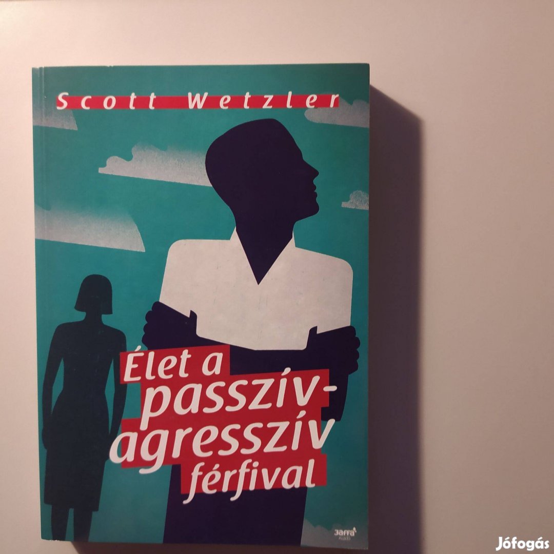 Scott Wetzler Élet a passzív-agresszív férfival