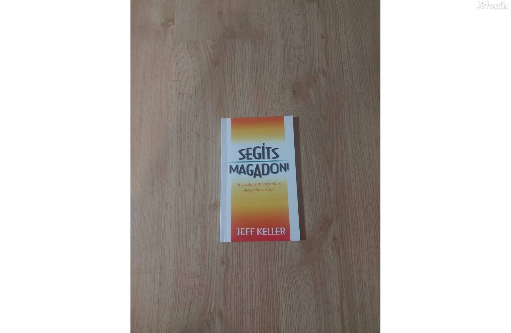 Segíts magadon! Megváltozott hozzáállás, megváltozott élet
