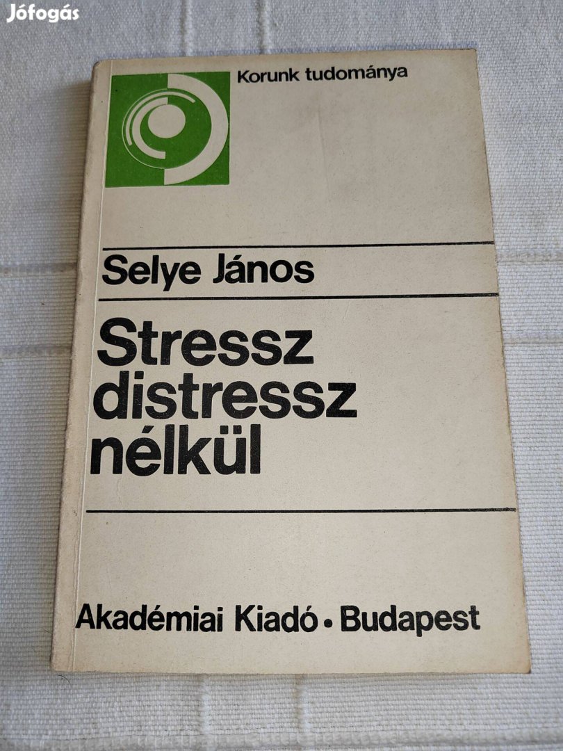 Selye János: Stressz distressz nélkül