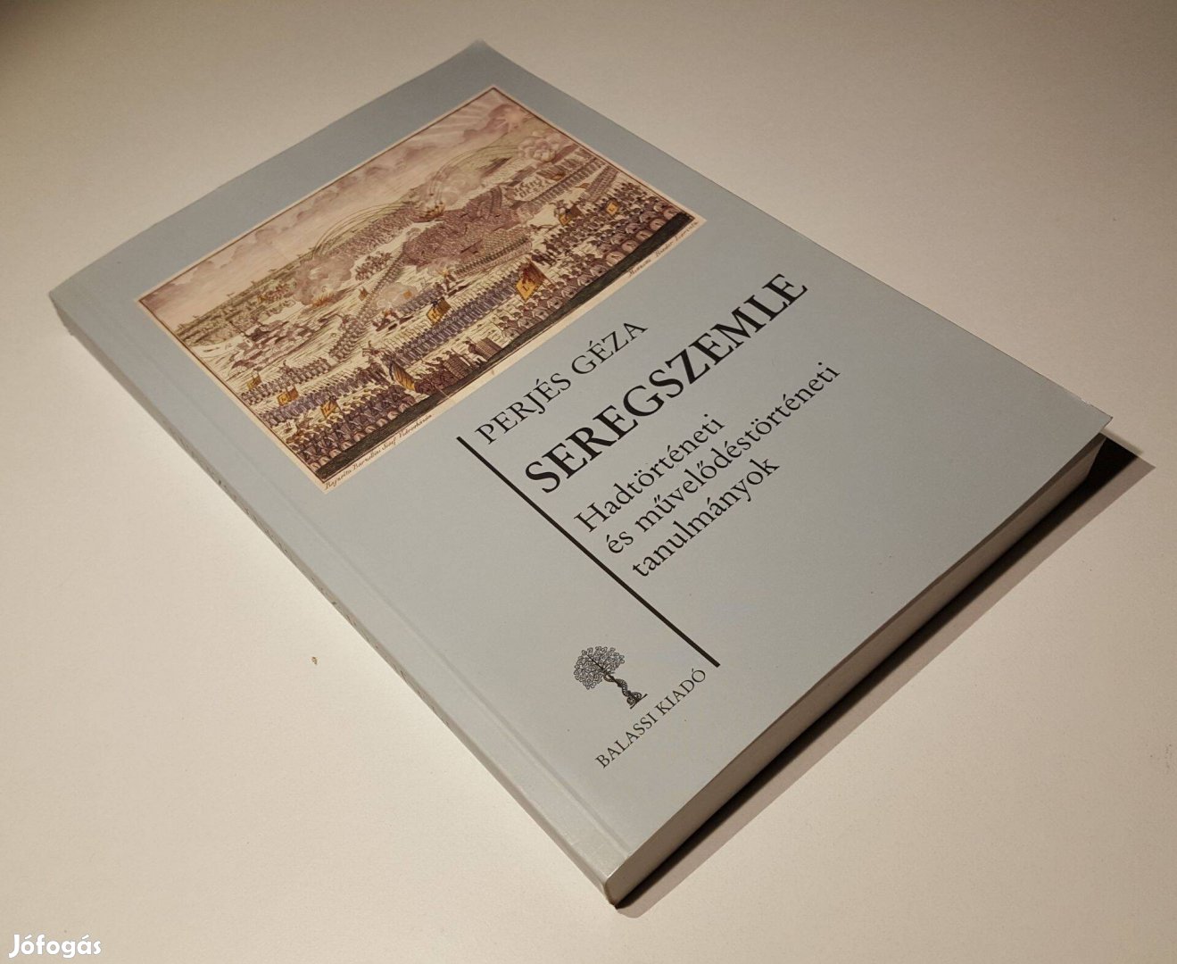 Seregszemle Hadtörténeti művelődéstörténeti tanulmányok