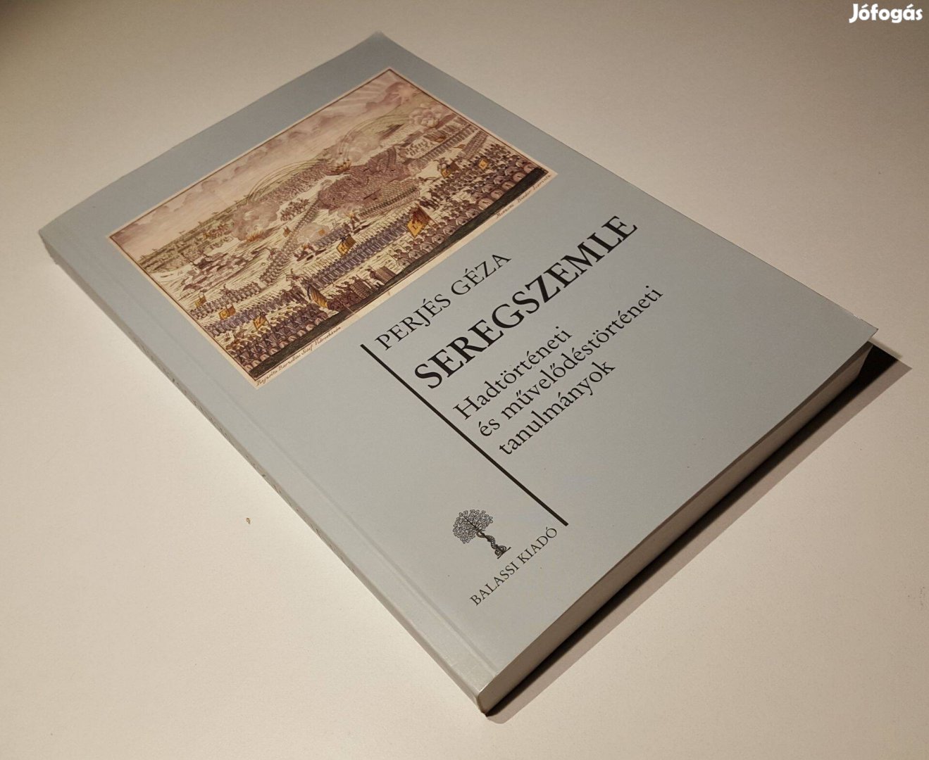 Seregszemle Hadtörténeti & művelődéstörténeti tanulmányok Perjés Géza