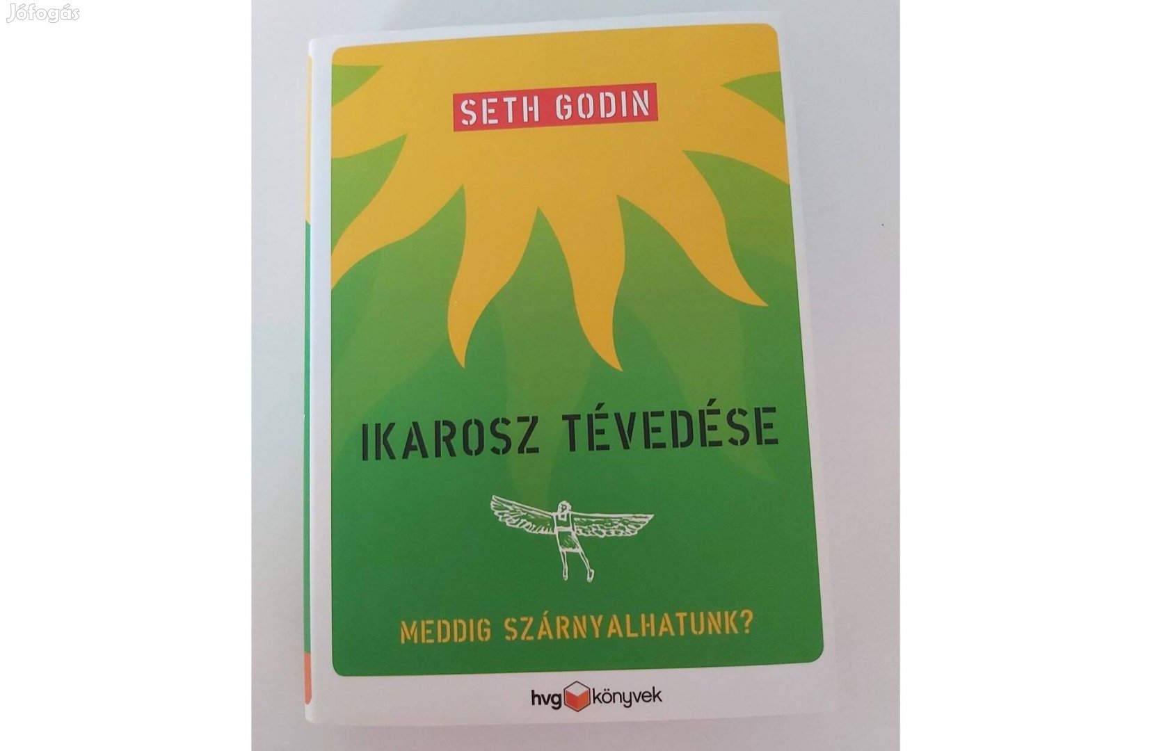 Seth Godin: Ikarosz tévedése (Meddig szárnyalhatunk?)