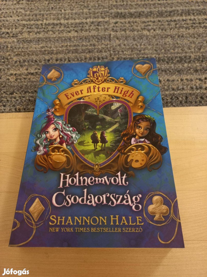 Shannon Hale: Holnemvolt Csodaország (Ever After High 3.)