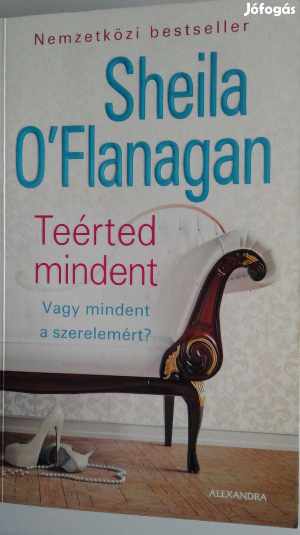 Sheila O'Flanagan Teérted mindent - Újszerű!