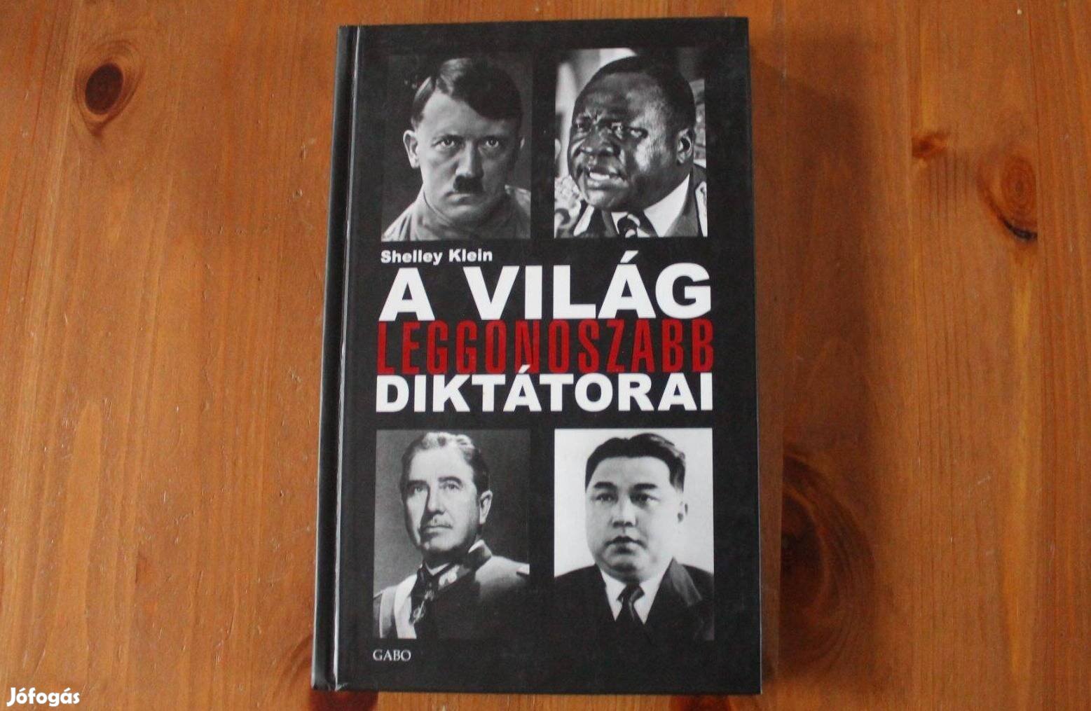 Shelley Klein - A világ leggonoszabb diktátorai