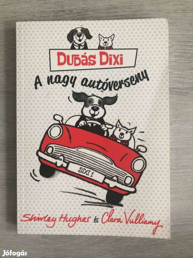 Shirley Hughes: A nagy autóverseny (Dudás Dixi 1.)