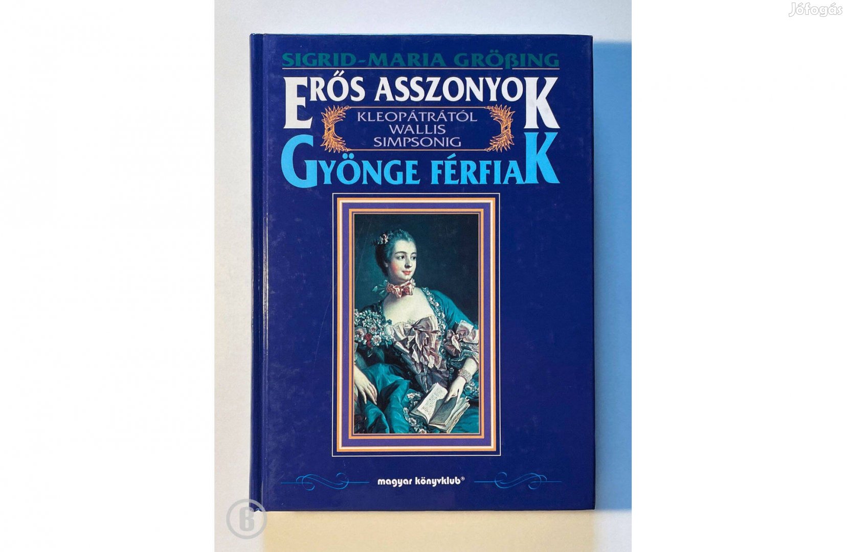 Sigrid-Maria Grössing: Erős asszonyok - gyönge férfiak