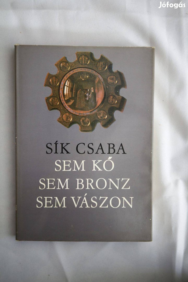 Sík Csaba Sem kő sem bronz sem vászon / könyv Móra Ferenc Ifjúsági