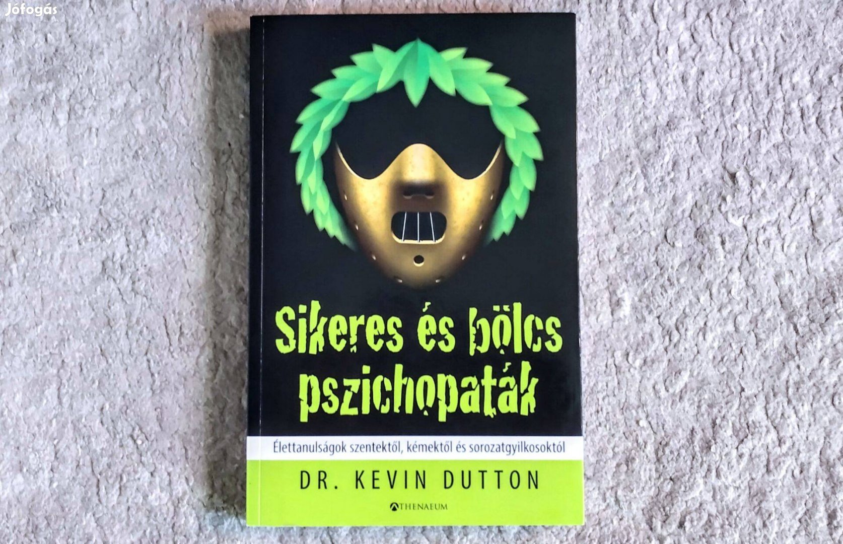 Sikeres és bölcs pszichopaták - Kevin Dutton - Élettanulságo