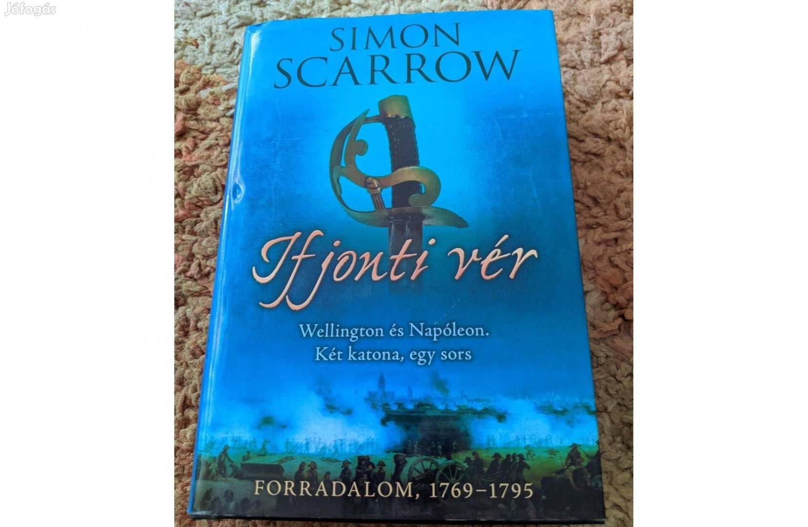 Simon Scarrow- Ifjonti vér (Wellington és Napóleon 1. rész)