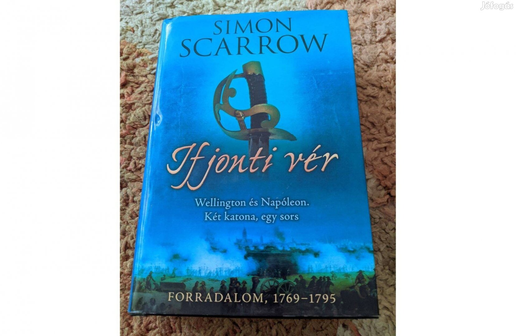 Simon Scarrow- Ifjonti vér (Wellington és Napóleon 1. rész)