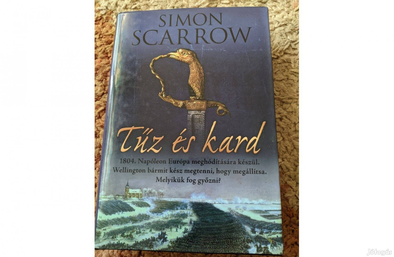 Simon Scarrow- Tűz és Kard (Wellington és Napóleon 3.)