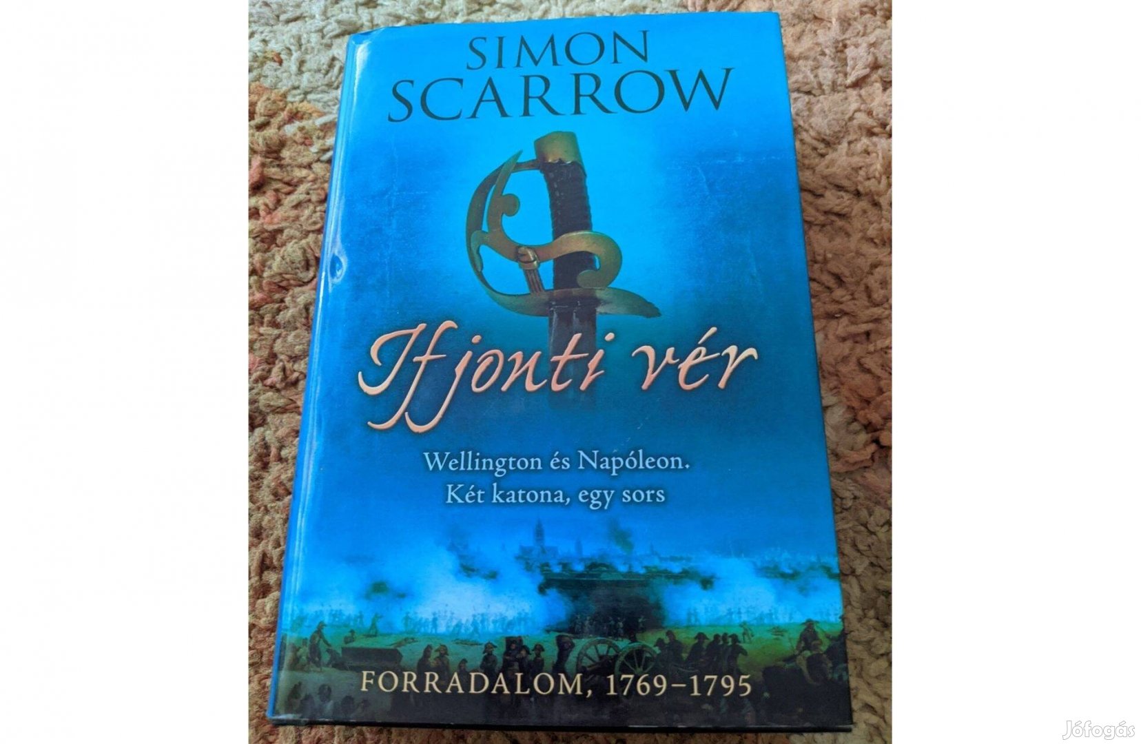 Simon Scarrow - Ifjonti vér (Wellington és Napóleon 1. rész)