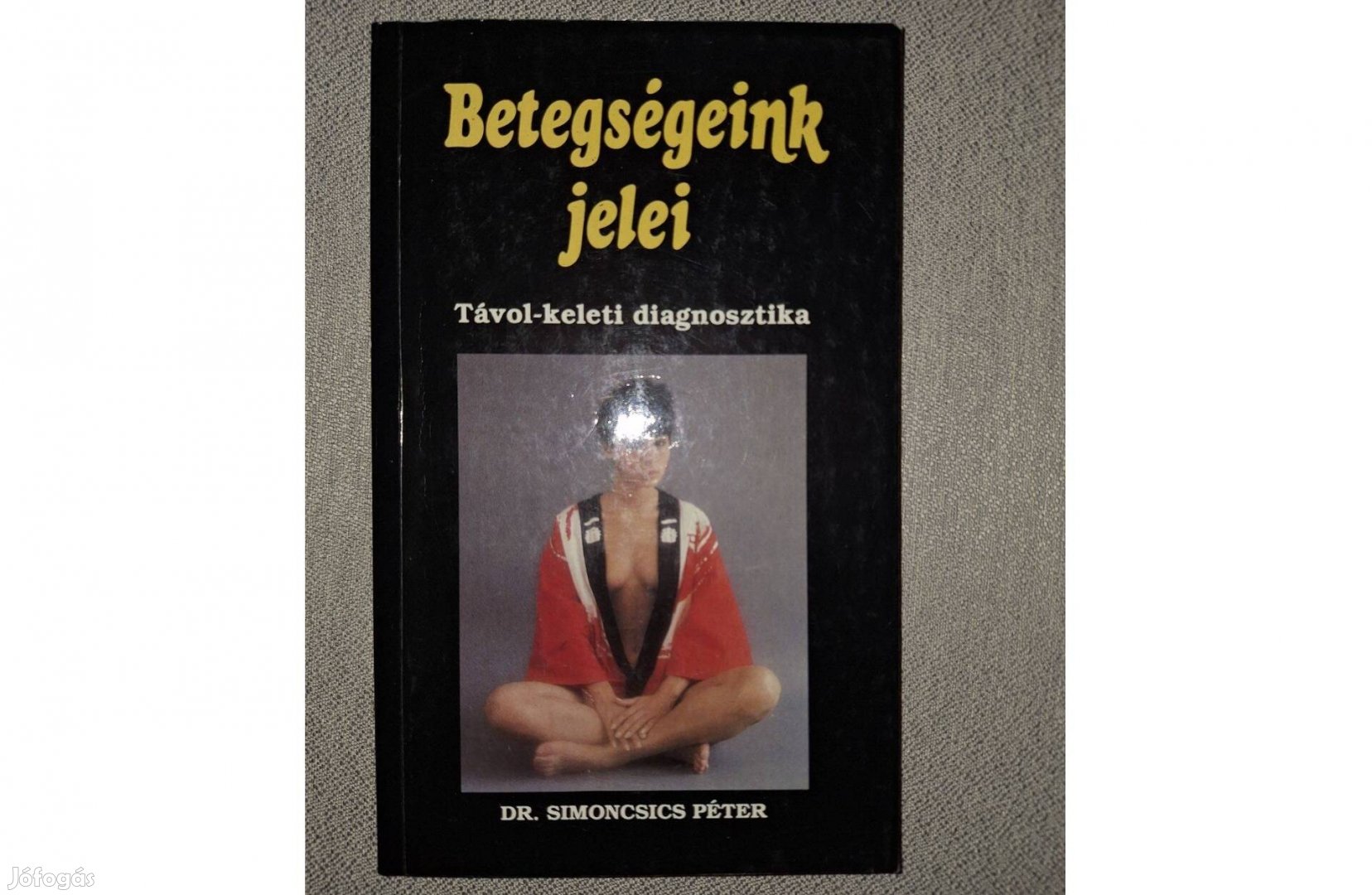 Simoncsics Péter: Betegségeink jelei Távol-keleti diagnosztika