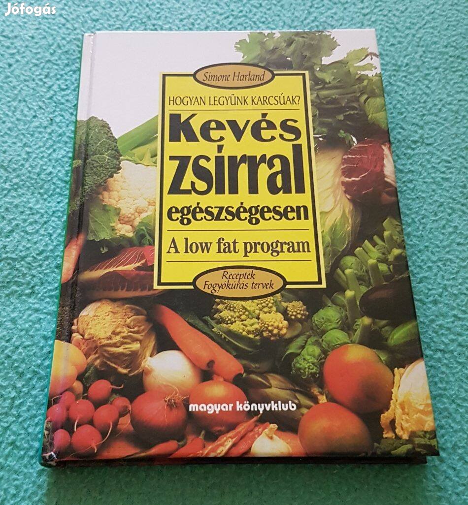 Simone Harland: Kevés zsírral egészségesen könyv (Magyar Könyvklub)