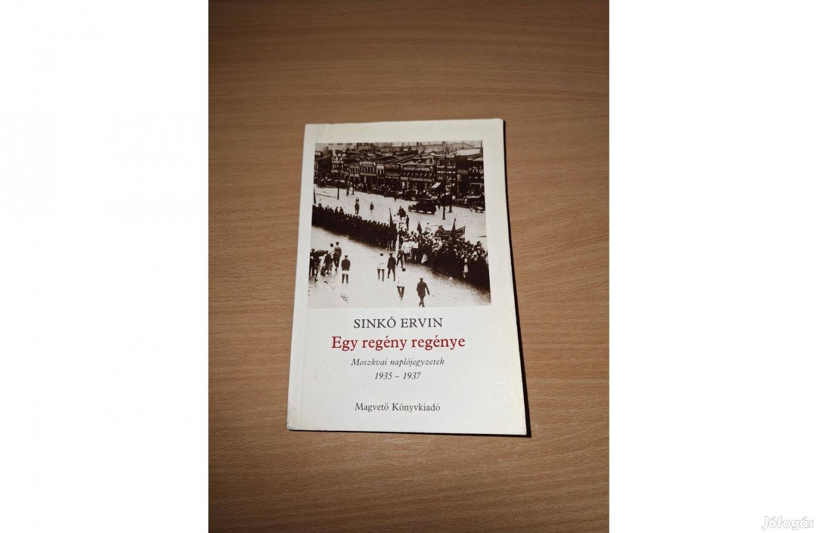 Sinkó Ervin: Egy regény regénye. Moszkvai naplójegyzetek 1935-1937