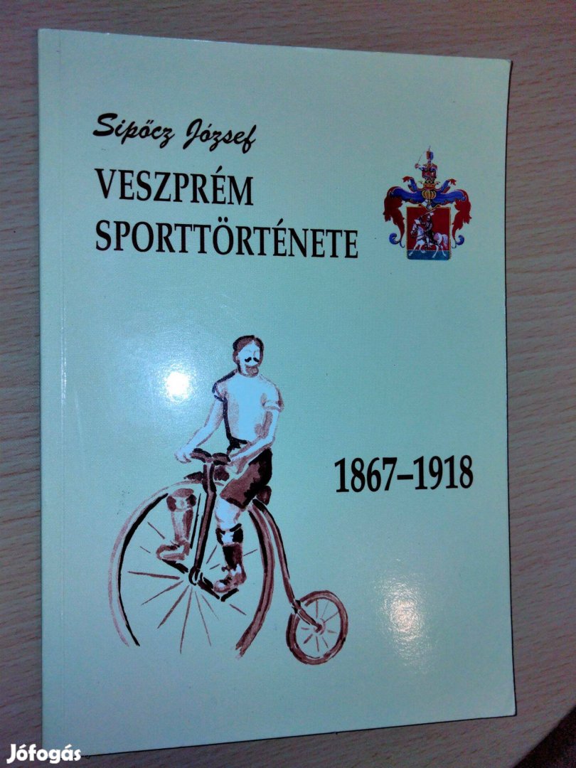 Sipőcz József : Veszprém sporttörténete 1867-1918 (dedikált)