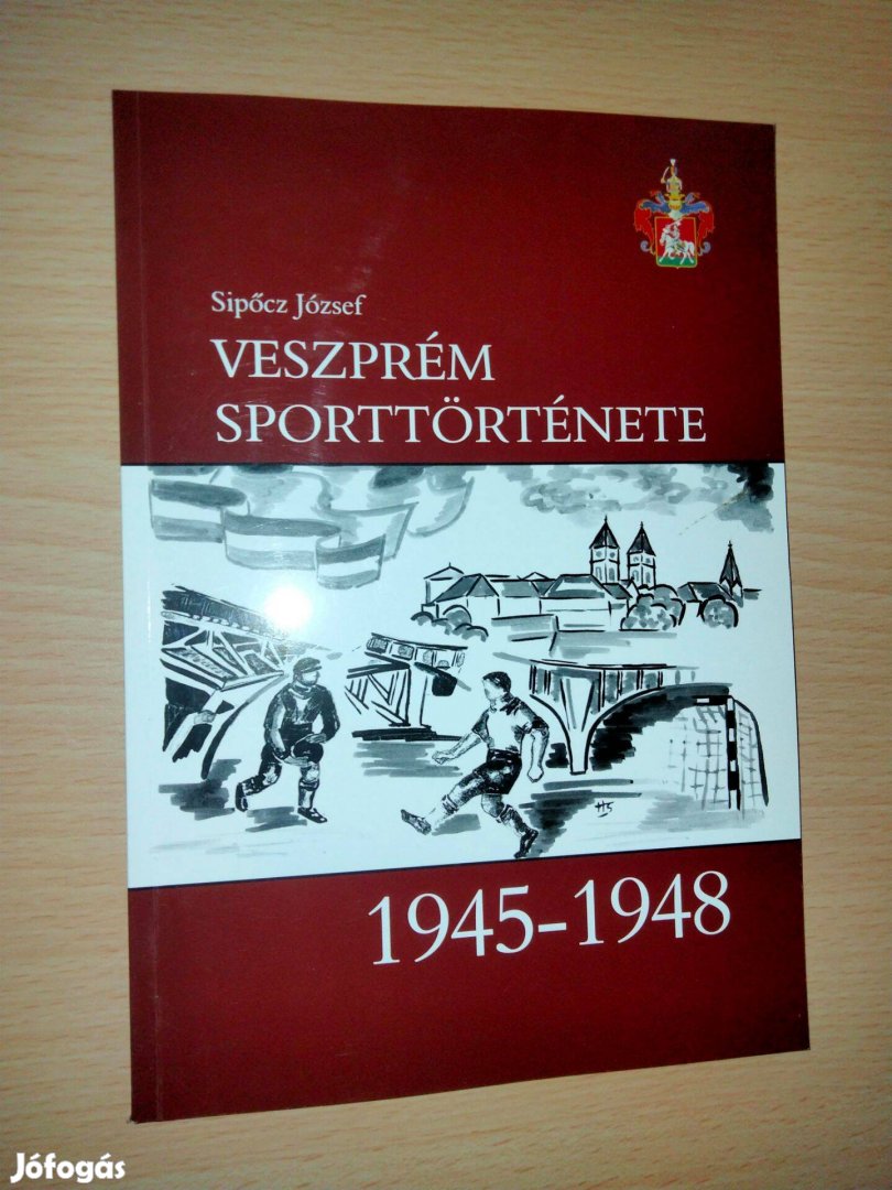 Sipőcz József : Veszprém sporttörténete 1945-1948