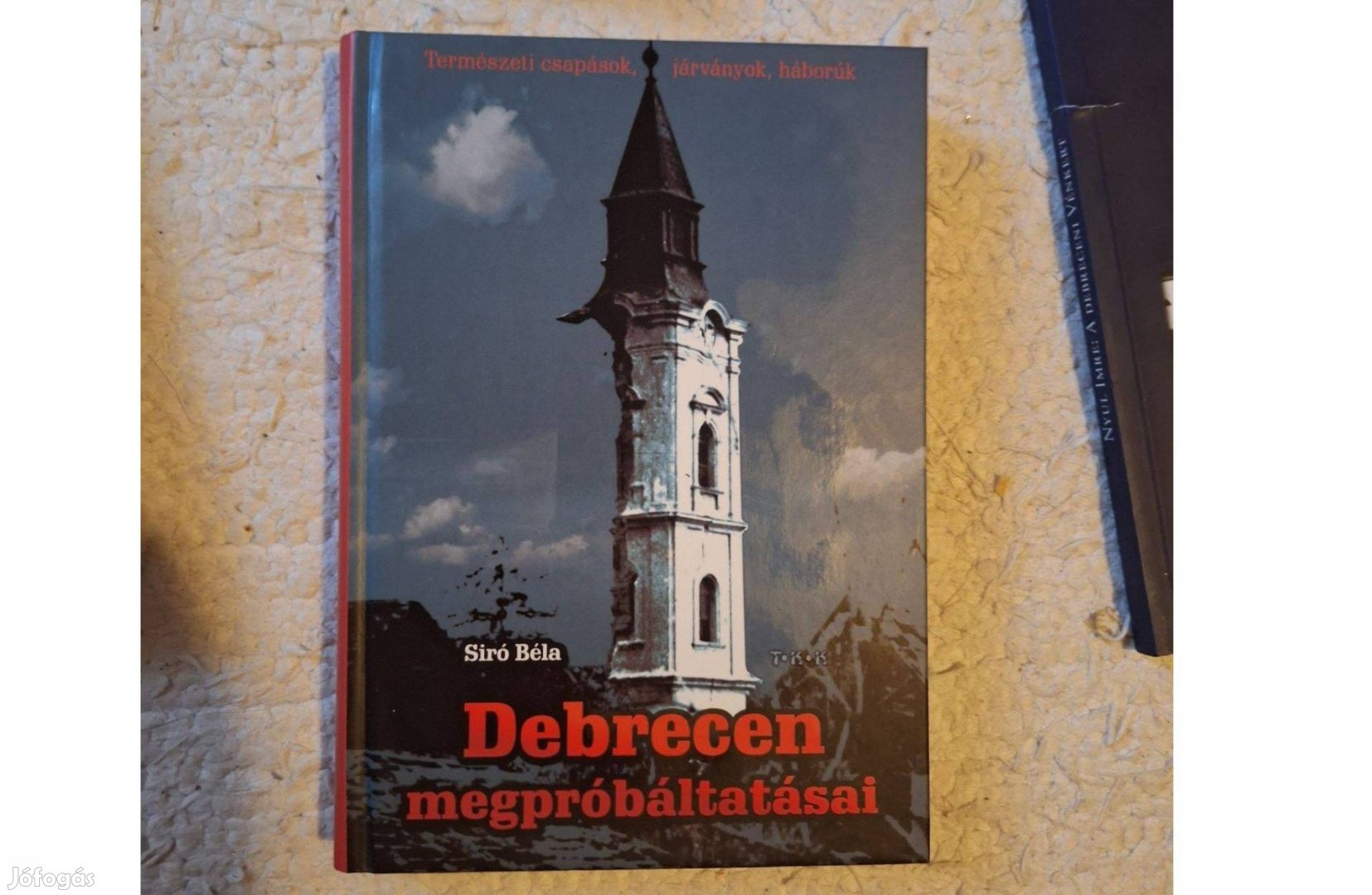 Siró Béla Debrecen megpróbáltatásai Debrecen, é.n. Tkk, 304