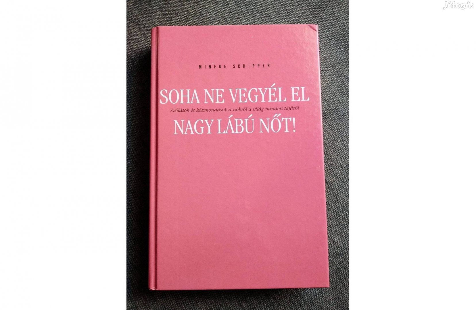 Soha ne vegyél el nagylábú nőt! Szólások és közmondások a nőkről