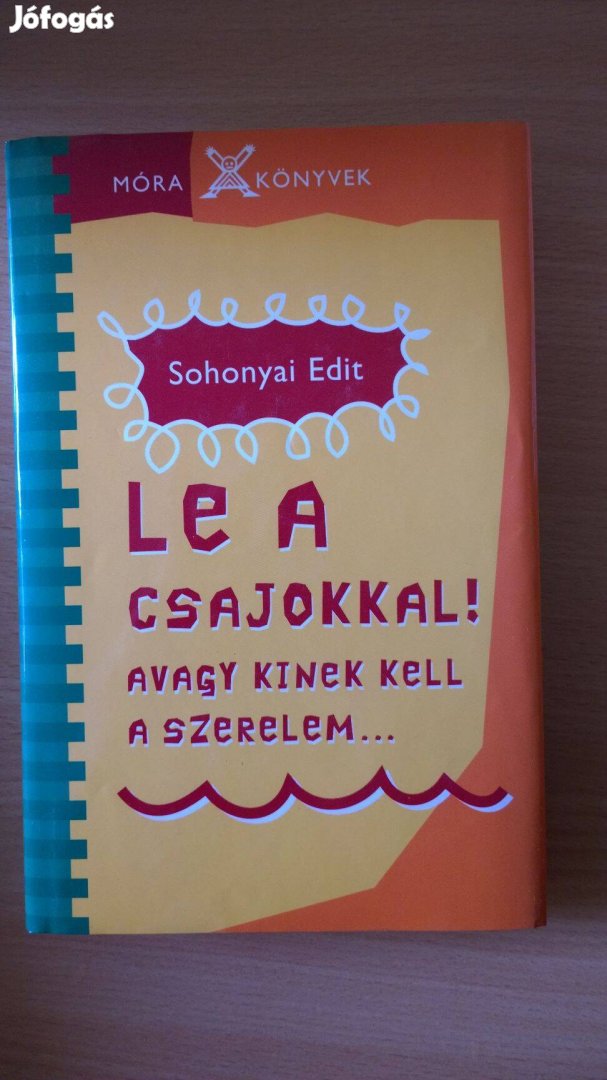 Sohonyai Edit: Le a csajokkal - avagy kinek kell a szerelem