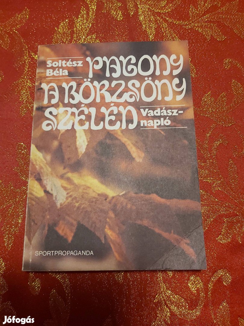 Soltész Béla : Pagony a Börzsöny szélén - Vadásznapló fényképekkel