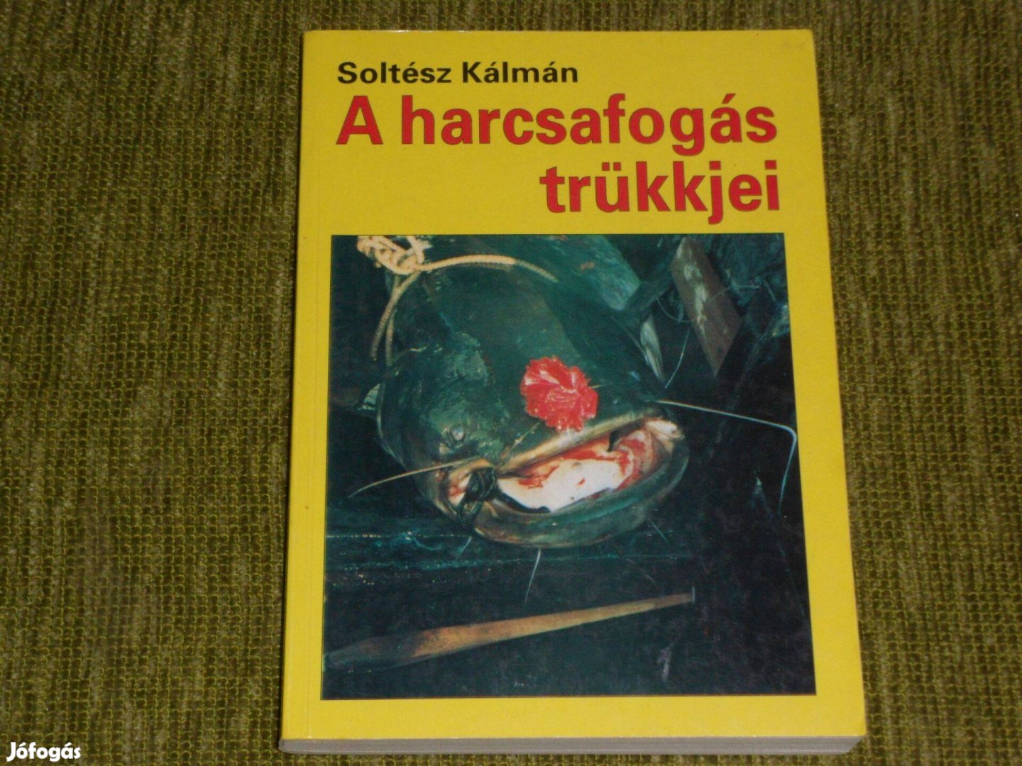Soltész Kálmán A harcsafogás trükkjei - Hogy kell nagyhalat