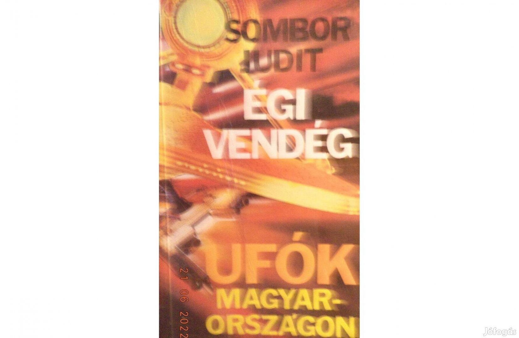 Sombor Judit: Égi vendég - Ufók Magyarországon