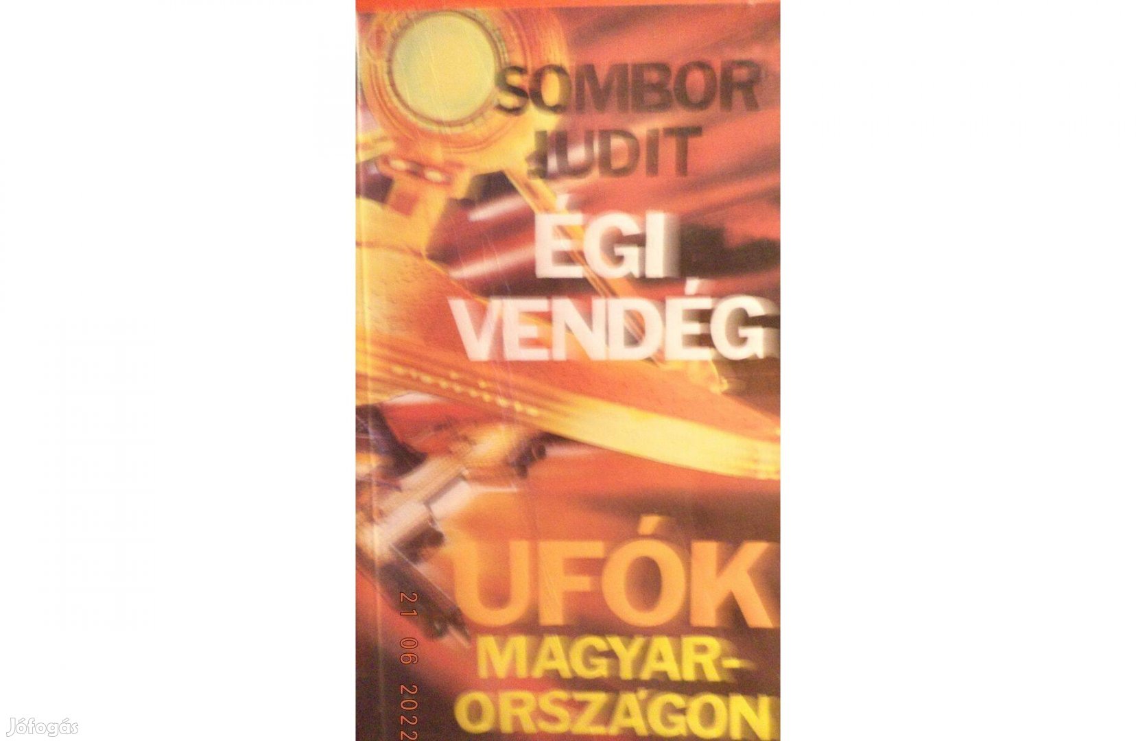 Sombor Judit: Égi vendég - Ufók Magyarországon