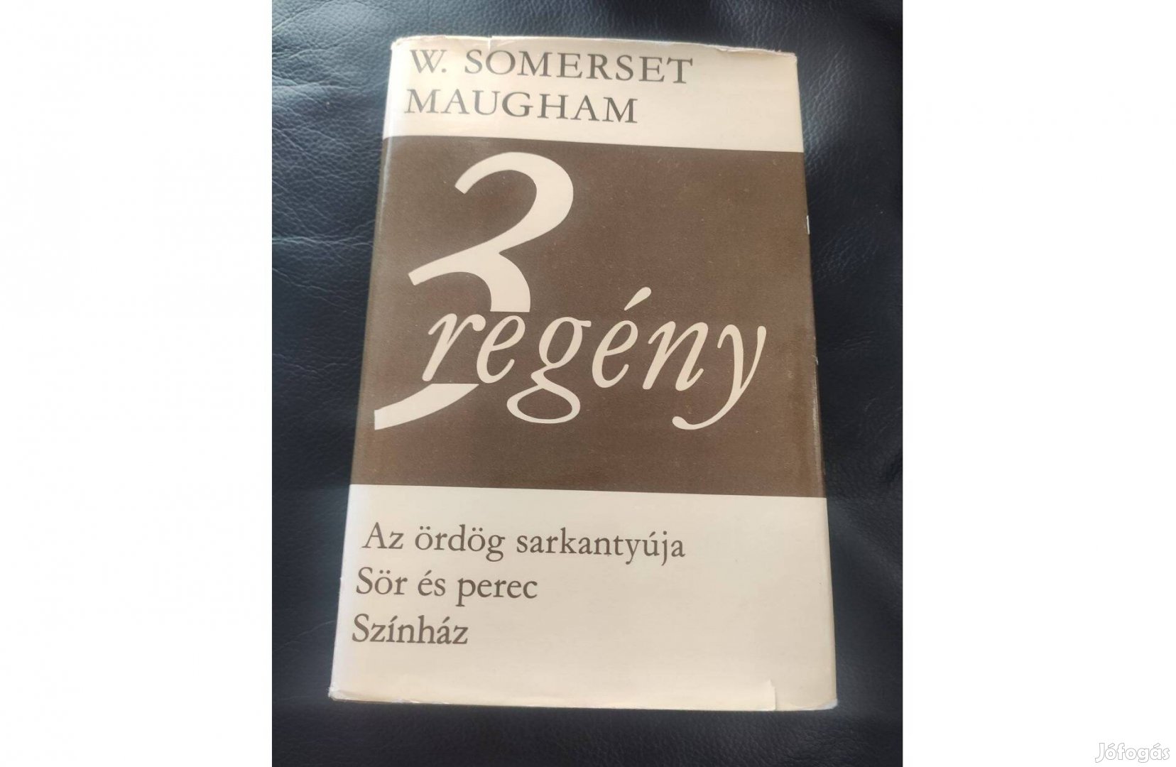 Somerset Maugham: 3 regény Az ördög sarkantyúja/ Sör és perec/ Színház