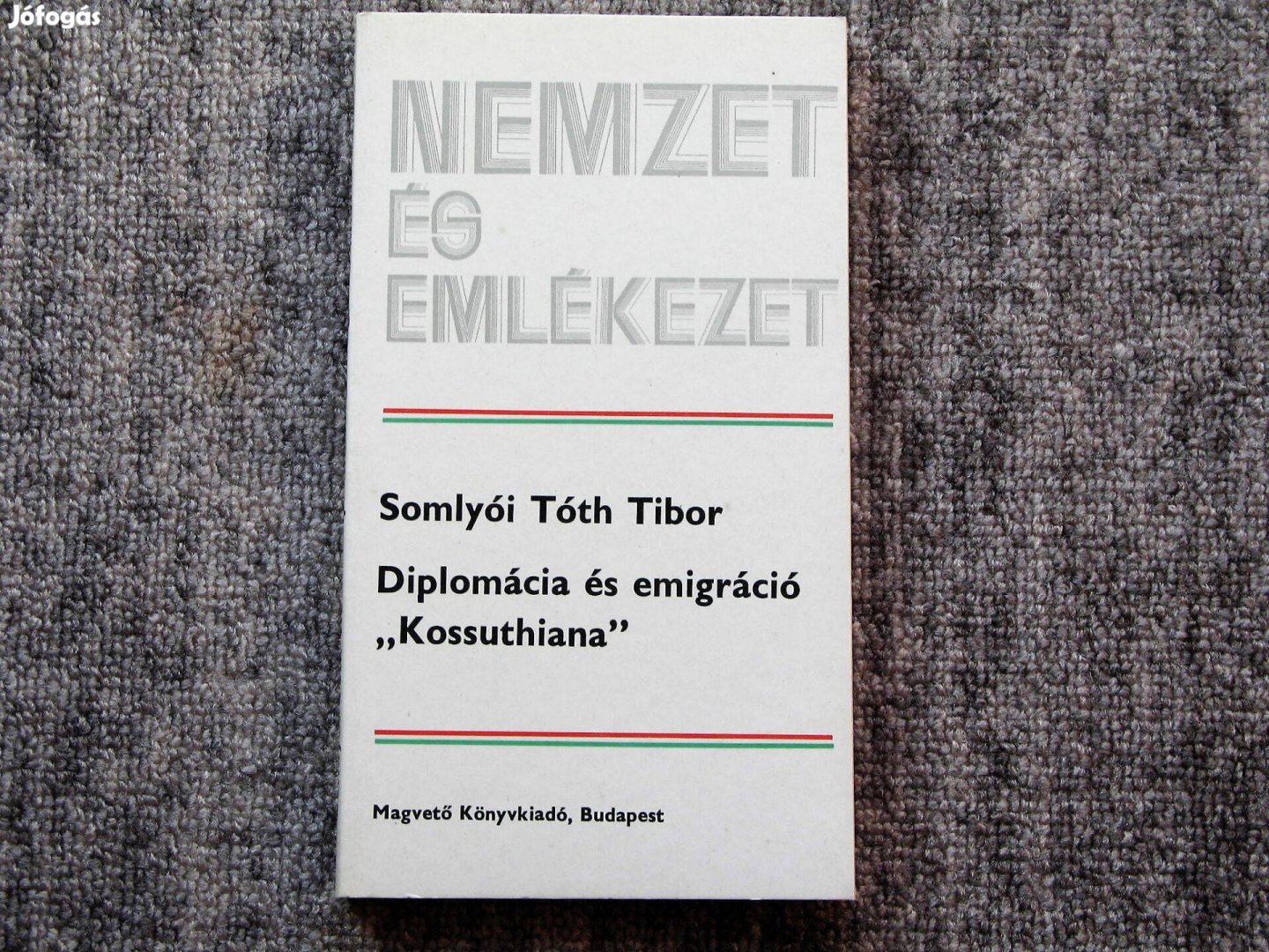 Somlyói Tóth Tibor Diplomácia és emigráció "Kossuthiana"