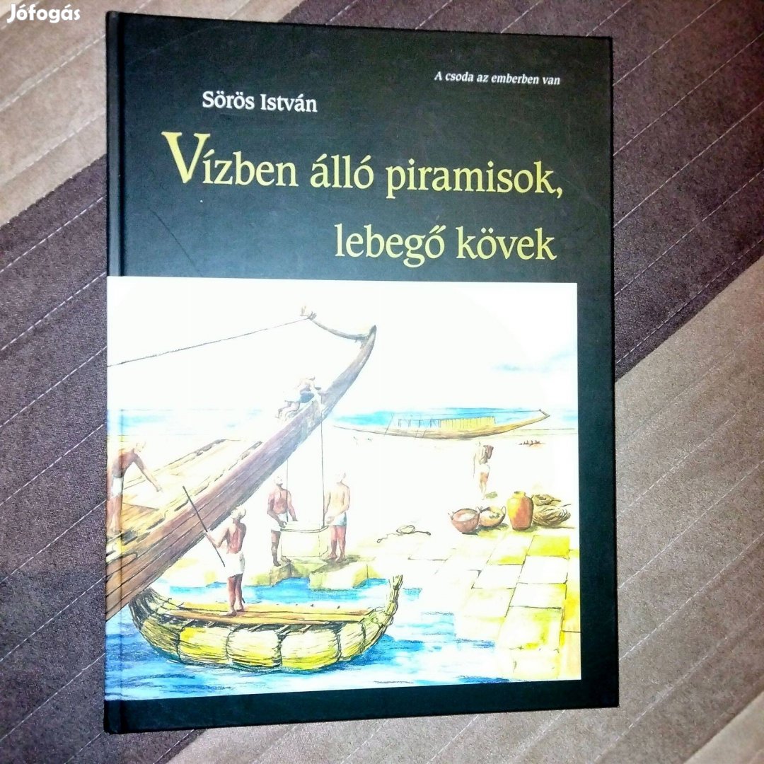 Sörös István : Vízben álló piramisok, lebegő kövek