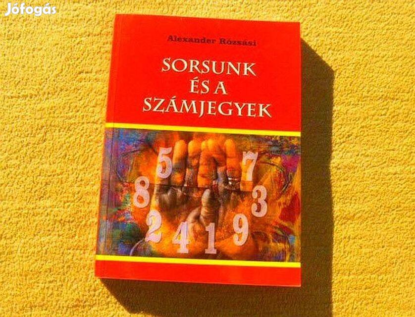 Sorsunk és a számjegyek - Alexander Rózsási - Új, olvasatlan