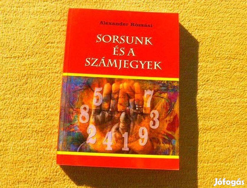 Sorsunk és a számjegyek - Alexander Rózsási - (Új könyv)