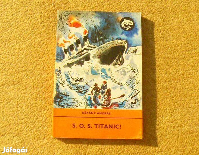 Sos Titanic - Dékány András - Könyv