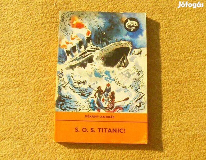 Sos Titanic - Dékány András - Könyv