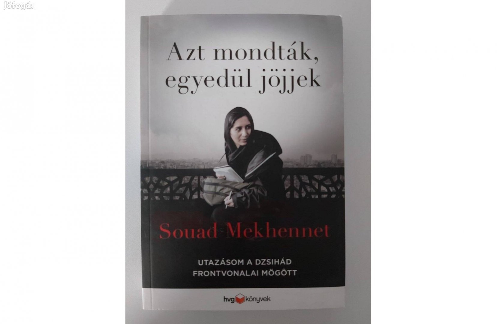 Souad Mekhennet Azt mondták, egyedül jöjjek